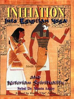 Initiation au yoga égyptien et à la spiritualité népérienne - Initiation Into Egyptian Yoga and Neterian Spirituality