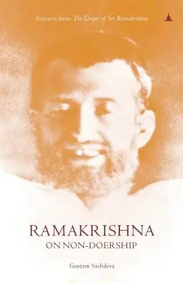 Ramakrishna sur la non-maîtrise : Extraits de l'Évangile de Sri Ramakrishna - Ramakrishna On Non-Doership: Extracts From The Gospel Of Sri Ramakrishna