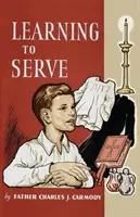 Apprendre à servir : Un livre pour les nouveaux enfants de chœur - Learning to Serve: A Book for New Altar Boys