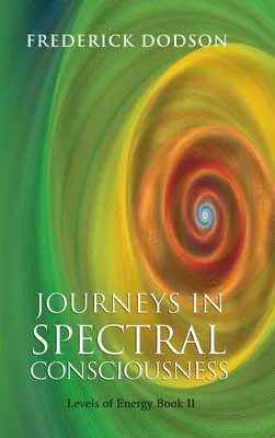 Voyages dans la conscience spectrale - Journeys in Spectral Consciousness