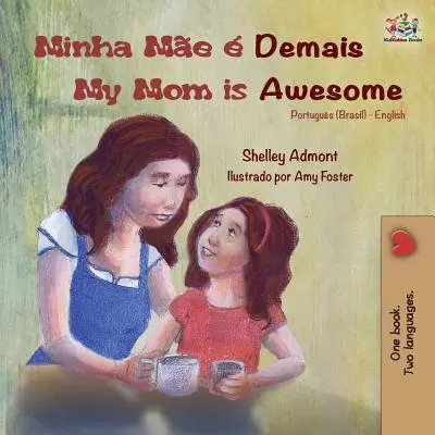 Minha Me Demais My Mom is Awesome : Livre bilingue portugais-anglais (brésilien) - Minha Me  Demais My Mom is Awesome: Portuguese English Bilingual Book (Brazilian)