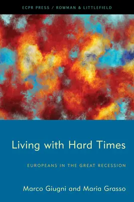 Vivre des temps difficiles : Les Européens face à la Grande Récession - Living with Hard Times: Europeans in the Great Recession