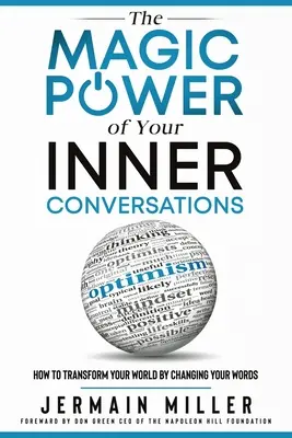 Le pouvoir magique de vos conversations intérieures : Comment transformer votre monde en changeant vos mots - The Magic Power of Your Inner Conversations: How To Transform Your World By Changing Your Words