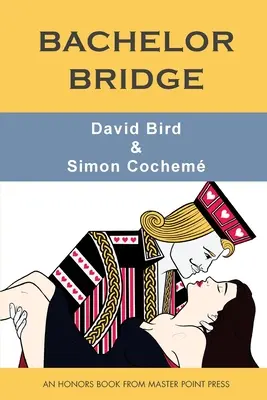 Bridge Bachelor : Un livre d'honneur de Master Point Press - Bachelor Bridge: An Honors Book from Master Point Press