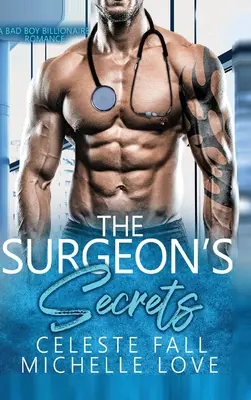 Les secrets du chirurgien : Une romance entre milliardaires et mauvais garçons - The Surgeon's Secrets: A Bad Boy Billionaire Romance