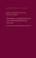 L'histoire du droit canonique médiéval à l'époque classique, 1140-1234 - The History of Medieval Canon Law in the Classical Period, 1140-1234