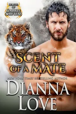 Scent Of A Mate : League of Gallize Shifters livre 4 - Scent Of A Mate: League of Gallize Shifters book 4