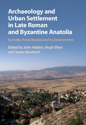 Archéologie et habitat urbain dans l'Anatolie romaine et byzantine tardive - Archaeology and Urban Settlement in Late Roman and Byzantine Anatolia