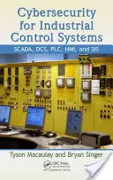 Cybersécurité pour les systèmes de contrôle industriels : SCADA, DCS, PLC, HMI et SIS - Cybersecurity for Industrial Control Systems: SCADA, DCS, PLC, HMI, and SIS