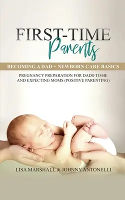 Coffret pour les nouveaux parents : Devenir papa + L'essentiel des soins au nouveau-né - Préparation à la grossesse pour les futurs papas et les futures mamans - First-Time Parents Box Set: Becoming a Dad + Newborn Care Basics - Pregnancy Preparation for Dads-to-Be and Expecting Moms