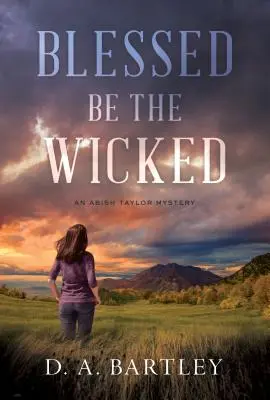 Bénis soient les méchants : Un mystère d'Abish Taylor - Blessed Be the Wicked: An Abish Taylor Mystery