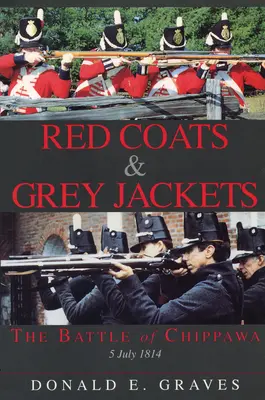 Manteaux rouges et vestes grises : La bataille de Chippawa, 5 juillet 1814 - Red Coats & Grey Jackets: The Battle of Chippawa, 5 July 1814