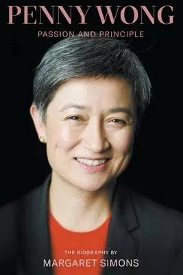 Penny Wong : Passion et principe - Penny Wong: Passion and Principle