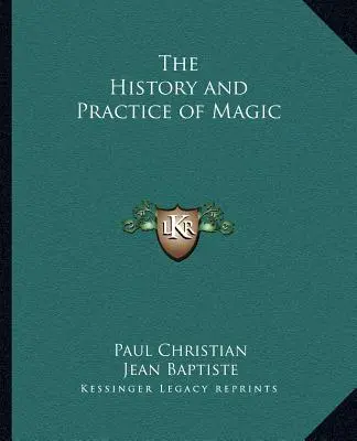 L'histoire et la pratique de la magie - The History and Practice of Magic
