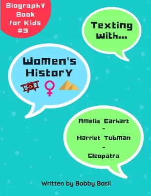 Texting avec l'histoire des femmes : Le livre de biographies d'Amelia Earhart, Harriet Tubman et Cléopâtre pour les enfants - Texting with Women's History: Amelia Earhart, Harriet Tubman, and Cleopatra Biography Book for Kids