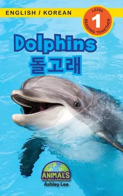 Dauphins / 돌고래 : Bilingue (anglais / coréen) (영어 / 한국어) Des animaux qui font la différence ! (Engag - Dolphins / 돌고래: Bilingual (English / Korean) (영어 / 한국어) Animals That Make a Difference! (Engag