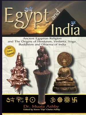 L'Égypte et l'Inde : La religion égyptienne ancienne et les origines de l'hindouisme, du védanta, du yoga, du bouddhisme et du dharma de l'Inde - Egypt and India: Ancient Egyptian Religion and The Origins of Hinduism, Vedanta, Yoga, Buddhism and Dharma of India