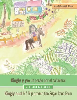 Kingly Y Yo : Un Paseo Por El Caaveral : Kingly et moi : un voyage autour de la ferme de canne à sucre - Kingly Y Yo: Un Paseo Por El Caaveral: Kingly and I: a Trip Around the Sugar Cane Farm