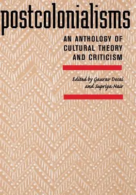 Postcolonialismes : Une anthologie de la théorie et de la critique culturelles - Postcolonialisms: An Anthology of Cultural Theory and Criticism