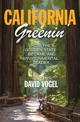 La Californie verte : Comment l'État d'or est devenu un chef de file en matière d'environnement - California Greenin': How the Golden State Became an Environmental Leader