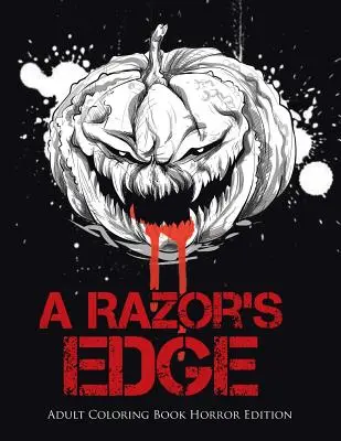 A Razor's Edge : Livre de coloriage pour adultes, édition Horreur - A Razor's Edge: Adult Coloring Book Horror Edition