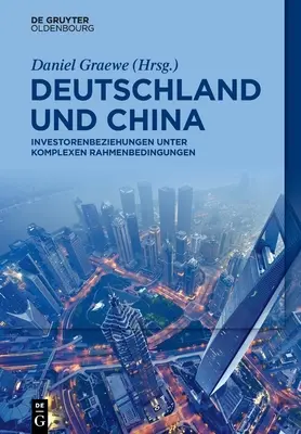 Allemagne Et Chine : Relations Investisseurs Dans Un Contexte Complexe - Deutschland Und China: Investorenbeziehungen Unter Komplexen Rahmenbedingungen
