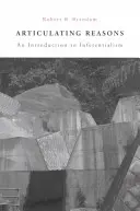 Articuler les raisons : Une introduction à l'inférentialisme (révisé) - Articulating Reasons: An Introduction to Inferentialism (Revised)