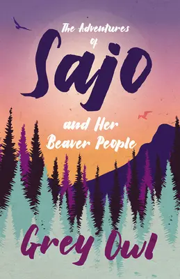 Les aventures de Sajo et de son peuple de castors - The Adventures of Sajo and Her Beaver People