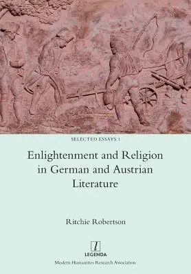 Les Lumières et la religion dans la littérature allemande et autrichienne - Enlightenment and Religion in German and Austrian Literature