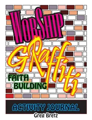 Graffiti de culte : Journal d'activités pour la construction de la foi - Worship Graffiti: Faith Building Activity Journal