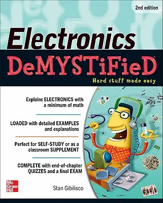 L'électronique démystifiée, deuxième édition - Electronics Demystified, Second Edition