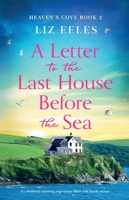 Une lettre à la dernière maison avant la mer : Un page-turner absolument stupéfiant rempli de secrets de famille - A Letter to the Last House Before the Sea: An absolutely stunning page-turner filled with family secrets