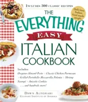 Le livre de cuisine italienne tout ce qu'il y a de plus facile : Comprend le pesto origan-amande, le poulet parmesan classique, la polenta grillée aux portobellos et à la mozzarella, les scampis aux crevettes, le fromage de chèvre, le fromage de chèvre et le fromage de brebis. - The Everything Easy Italian Cookbook: Includes Oregano-Almond Pesto, Classic Chicken Parmesan, Grilled Portobello Mozzarella Polenta, Shrimp Scampi, A