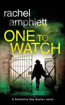 Une personne à surveiller : Un thriller policier de l'inspecteur Kay Hunter - One to Watch: A Detective Kay Hunter crime thriller