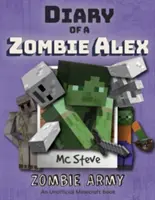 Journal d'un Minecraft Zombie Alex : Tome 2 - L'armée des zombies - Diary of a Minecraft Zombie Alex: Book 2 - Zombie Army