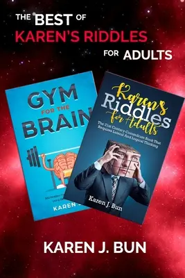 Le meilleur des énigmes de Karen pour adultes : 2 manuscrits dans une compilation pour faire travailler les cellules cérébrales en utilisant la pensée logique - The Best Of Karen's Riddles For Adults: 2 Manuscripts In A Book Compilation To Workout The Brain Cells Using Logic Thinking