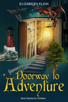 La porte de l'aventure : Histoires courtes pour enfants - Doorway to Adventure: Short Stories for Children