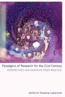 Paradigmes de la recherche au 21e siècle : perspectives et exemples pratiques - Paradigms of Research for the 21st Century; Perspectives and Examples from Practice