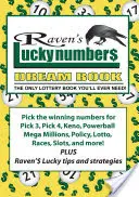 Le livre de rêve des numéros chanceux de Raven : Le seul livre de loterie dont vous aurez jamais besoin - Raven's Lucky Numbers Dream Book: The Only Lottery Book You'll Ever Need