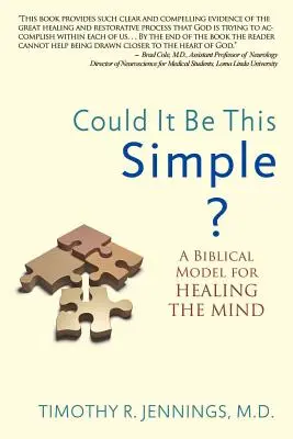 Cela pourrait-il être aussi simple ? Un modèle biblique pour guérir l'esprit - Could It Be This Simple?: A Biblical Model for Healing the Mind