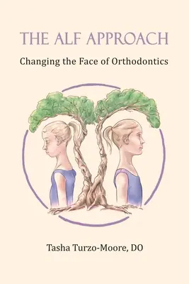 L'approche ALF : Changer le visage de l'orthodontie - The ALF Approach: Changing the Face of Orthodontics