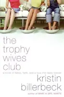 Le club des femmes trophées : Un roman sur les faux, la foi et l'amour éternel - The Trophy Wives Club: A Novel of Fakes, Faith, and a Love That Lasts Forever