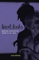 Lewd Looks : Le cinéma d'exploitation sexuelle américain des années 1960 - Lewd Looks: American Sexploitation Cinema in the 1960s