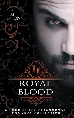 Sang royal : Une collection de quatre histoires de romance paranormale - Royal Blood: A Four Story Paranormal Romance Collection