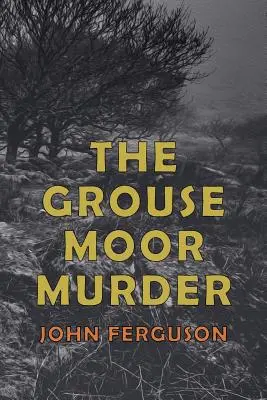 Le meurtre de Grouse Moor : Un mystère de Francis MacNab - The Grouse Moor Murder: A Francis MacNab Mystery