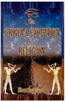 L'origine et l'évolution de la religion - The Origin & Evolution of Religion