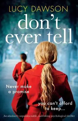 Don't Ever Tell : Un thriller psychologique absolument indomptable et captivant. - Don't Ever Tell: An absolutely unputdownable, nail-biting psychological thriller