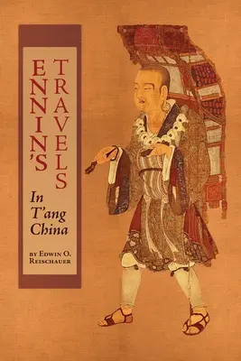 Les voyages d'Ennin en Chine T'ang - Ennin's Travels in T'ang China