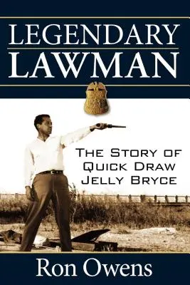 Un homme de loi légendaire : L'histoire de Quick Draw Jelly Bryce - Legendary Lawman: The Story of Quick Draw Jelly Bryce