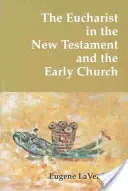 L'eucharistie dans le Nouveau Testament et l'Église primitive - The Eucharist in the New Testament and the Early Church